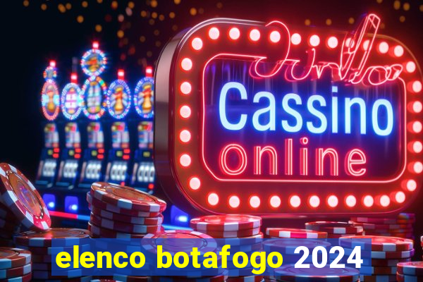 elenco botafogo 2024